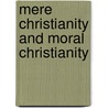 Mere Christianity and Moral Christianity by Marty Cauley