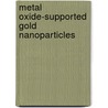 Metal Oxide-Supported Gold Nanoparticles door Tomokazu Kiyonaga