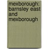Mexborough: Barnsley East and Mexborough by Books Llc