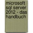 Microsoft Sql Server 2012 - Das Handbuch