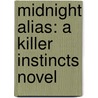 Midnight Alias: A Killer Instincts Novel door Elle Kennedy