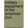 Military Equipment of the American Civil door Books Llc