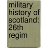 Military History of Scotland: 26th Regim door Books Llc