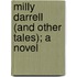 Milly Darrell (and Other Tales); A Novel