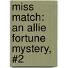 Miss Match: An Allie Fortune Mystery, #2 door Sara Mills