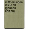 Mittheilungen, Issue 10 (German Edition) door F. Geschichte Und Altertumskunde Verein