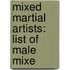 Mixed Martial Artists: List of Male Mixe