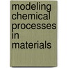 Modeling Chemical Processes in Materials by F. Zeynep Temel
