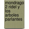 Mondrago 2 Ridel y Los Arboles Parlantes by Ana Galan
