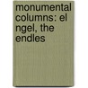 Monumental Columns: El  Ngel, the Endles door Books Llc