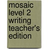 Mosaic Level 2 Writing Teacher's Edition door Meredith Pike-Baky