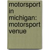 Motorsport in Michigan: Motorsport Venue door Books Llc