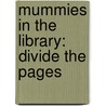 Mummies in the Library: Divide the Pages by John Perritano