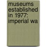 Museums Established in 1977: Imperial Wa door Books Llc