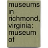 Museums in Richmond, Virginia: Museum Of by Books Llc