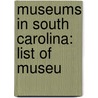Museums in South Carolina: List of Museu door Books Llc