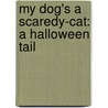 My Dog's a Scaredy-Cat: A Halloween Tail by Lin Oliver