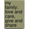 My Family: Love And Care, Give And Share by Margaret Nash