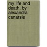 My Life And Death, By Alexandra Canarsie by Susan Heyboer O'Keefe