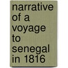 Narrative of a Voyage to Senegal in 1816 door Alexander Corrï¿½Ard