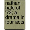 Nathan Hale of '73; a Drama in Four Acts by Charles Cyprian Strong Cushing