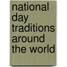 National Day Traditions Around the World by Susan Kesselring