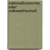 Nationalöconomie oder Volkswirthschaft.