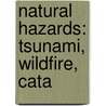 Natural Hazards: Tsunami, Wildfire, Cata by Books Llc