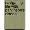 Navigating Life with Parkinson's Disease door Sotirios Parashos
