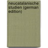 Neucatalanische Studien (German Edition) by Vogel Eberhard