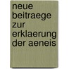 Neue Beitraege Zur Erklaerung Der Aeneis door Kvíala J.