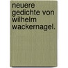 Neuere Gedichte von Wilhelm Wackernagel. door Wilhelm Wackernagel