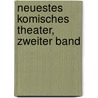 Neuestes komisches Theater, Zweiter Band by Louis Angely
