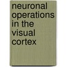 Neuronal Operations in the Visual Cortex by G.A. Orban