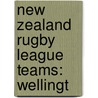 New Zealand Rugby League Teams: Wellingt door Books Llc