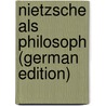 Nietzsche Als Philosoph (German Edition) door Vaihinger Hans