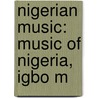 Nigerian Music: Music of Nigeria, Igbo M door Books Llc