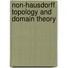 Non-Hausdorff Topology and Domain Theory by Jean Goubault-Larrecq
