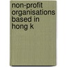 Non-Profit Organisations Based in Hong K by Books Llc