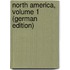 North America, Volume 1 (German Edition)