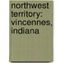 Northwest Territory: Vincennes, Indiana