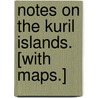 Notes on the Kuril Islands. [With maps.] door H.J. Snow
