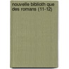 Nouvelle Biblioth Que Des Romans (11-12) door Livres Groupe