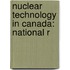 Nuclear Technology in Canada: National R