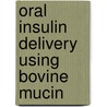 Oral Insulin Delivery Using Bovine Mucin by Momoh Mumuni