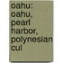 Oahu: Oahu, Pearl Harbor, Polynesian Cul