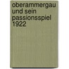 Oberammergau und sein Passionsspiel 1922 door Feldigl