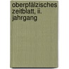 Oberpfälzisches Zeitblatt, Ii. Jahrgang by Unknown