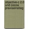 Objective-C 2.0 und Cocoa Praxiseinstieg by Holger Hinzberg