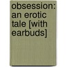 Obsession: An Erotic Tale [With Earbuds] door Gloria Vanderbilt